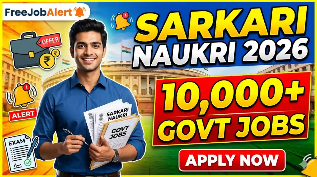 Government job Vacancy 2026 Sarkari Naukri 2026, FreeJobAlert 2026, SarkariResult