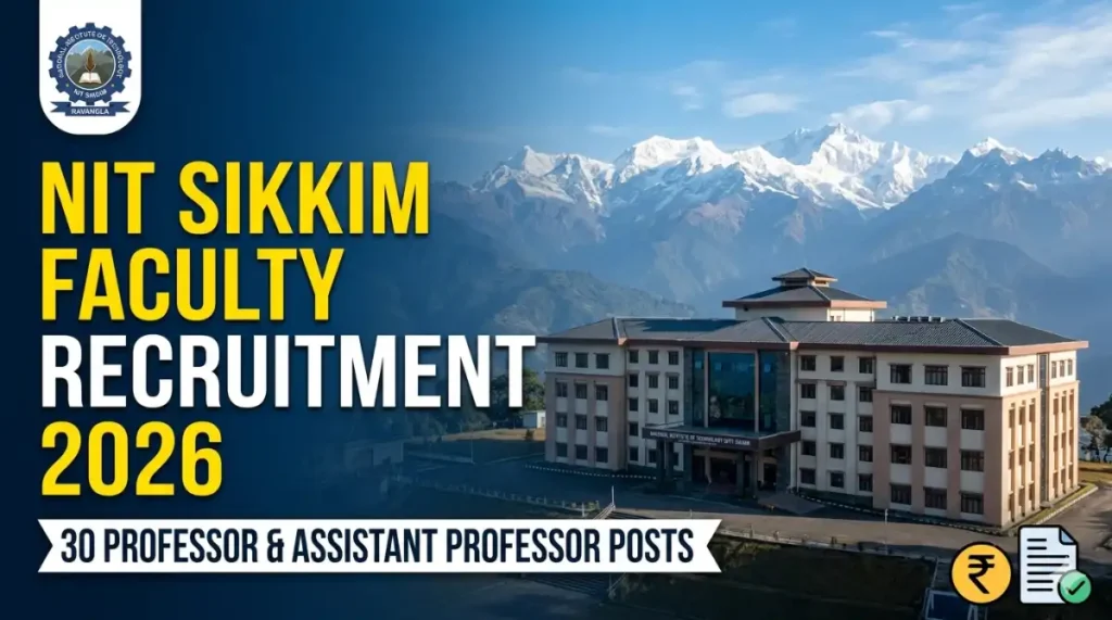 NIT Sikkim Faculty Recruitment 2026 Apply for 30 Posts Professor & Assistant Professor Posts